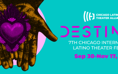 DESTINOS, 7th Chicago International Latino Theater Festival