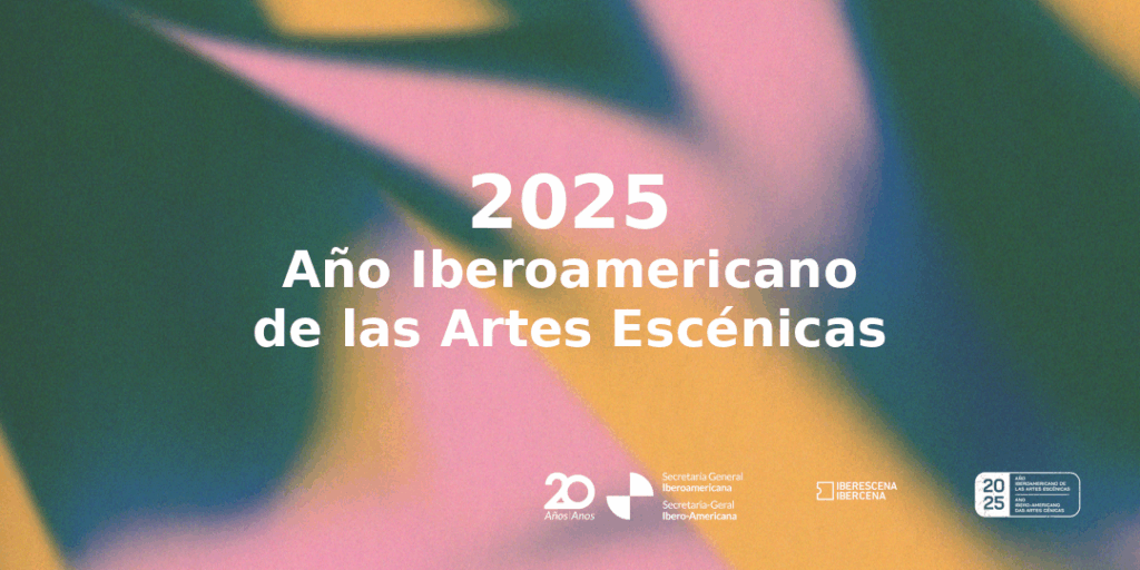 2025: un año para conmemorar y celebrar la riqueza y pluralidad de las artes escénicas